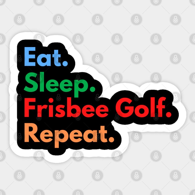 Eat. Sleep. Frisbee Golf. Repeat. Sticker by Eat Sleep Repeat